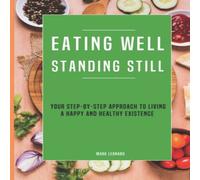 Mark Leonard Eating Well Standing Still: Your Step-By-Step Approach To Living A Mark Leonard Multicolor
