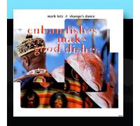 Mark Lotz & Shango's Dance - Cuban Fishes Make Good Dishes