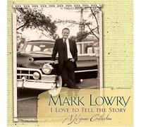 Mark Lowry - I Love to Tell the Story: a Hy
