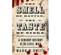 Mark M Smith The Smell of Battle, the Taste of Siege (Paperback)