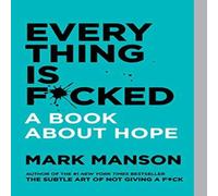 Mark Manson Everything Is F*cked Hardback Book Mark Manson Multicolor