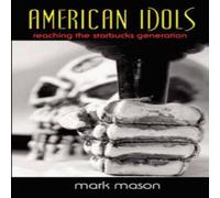 Mark Mason American Idols: Reaching the Starbucks Generation Paperback Book Mark Mason Multicolor