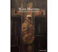 Mark Masters: Let’s Unfinish What We’re seeing