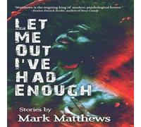 Mark Matthews Let Me Out I've Had Enough Paperback Book Mark Matthews Multicolor