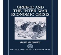 Mark Mazower Greece & the Inter-War Economic Crisis Hardcover Book Mark Mazower Multicolor
