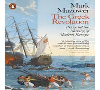 Mark Mazower The Greek Revolution : 1821 & the Making of Modern Europe Mark Mazower Multicolor