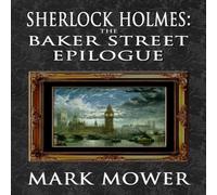 Mark Mower Sherlock Holmes - The Baker Street Epilogue Paperback Book Mark Mower Multicolor