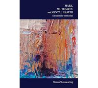Mark, Mutuality, and Mental Health: Encounters with Jesus: 79 (Semeia Studies)
