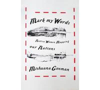 Mark My Words: Native Women Mapping Our Nations (First Peoples: New Directions in Indigenous Studies)