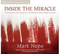 Mark Nepo - Inside the Miracle