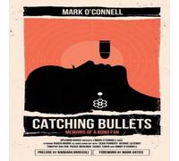 Mark O'Connell Catching Bullets: Memoirs of a Bond Fan Paperback Book Mark O'Connell Multicolor