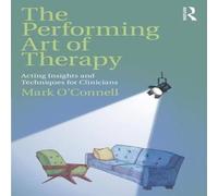 Mark O'Connell The Performing Art of Therapy: Acting Insights & Techniques for in White Mark O'Connell White