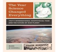 Mark O'Connell The Year Science Changed Everything : 1957's International Mark O'Connell Multicolor