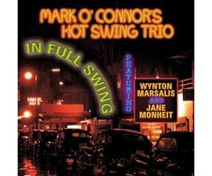 Mark O'Connor's Hot Swing Trio - In Full Swing CD (New)