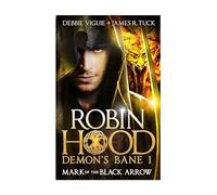 Mark of the Black Arrow (Robin Hood: Demon Bane #1) (Robin Hood: Demon's Bane Series)