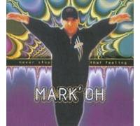 MARK 'OH - NEVER STOP THAT FEELING