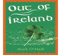 Mark O'Neill Out of Ireland Paperback Book Mark O'Neill Multicolor