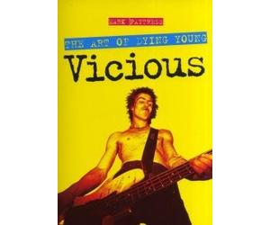 Mark Paytress: Vicious - The Art Of Dying Young