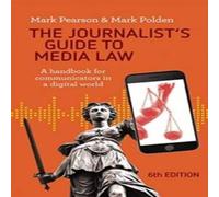 Mark Pearson The Journalist's Guide to Media Law: A handbook for communicators Mark Pearson Multicolor