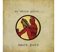 Mark Putt - My Whole Point