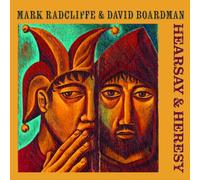 Mark Radcliffe & David Boardman - Hearsay & Heresy