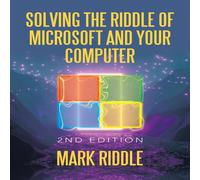 Mark Riddle Solving the Riddle of Microsoft & Your Computer: 2Nd Edition in White Mark Riddle White