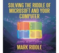 Mark Riddle Solving the Riddle of Microsoft & Your Computer: 2Nd Edition Mark Riddle Multicolor