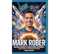 Mark Rober, From NASA Engineer to Mind-Blowing Experiments: Turning Curiosity into Incredible Inventions