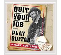 Mark Robinson - Quit Your Job - Play Guitar