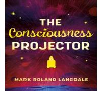 Mark Roland Langdale The Consciousness Projector Paperback Book Mark Roland Langdale Multicolor