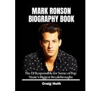 Mark Ronson Biography Book: The DJ Responsible for Some of Pop Music’s Biggest Breakthroughs