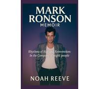 MARK RONSON MEMOIR: Rhythms of Risk and Reinvention: In the Company of night people