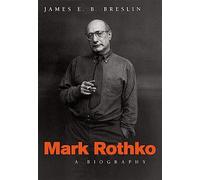 Mark Rothko - A Biography