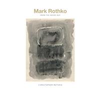 Mark Rothko - From the Inside Out