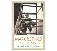 Mark Rothko: Toward the Light in the Chapel (Jewish Lives)