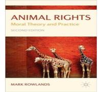Mark Rowlands Animal Rights: Moral Theory & Practice Hardcover Book Mark Rowlands Multicolor