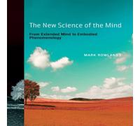 Mark Rowlands The New Science of the Mind: From Extended Mind to Embodied Mark Rowlands Multicolor