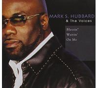 MARK S HUBBARD/VOICES - Blessin Waitin on Me