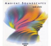 Mark Scholz - Ambient Soundscapes
