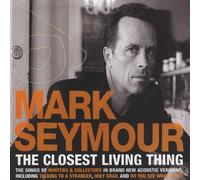 Mark Seymour - Closest Living Thing