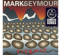 Mark Seymour - Titanic