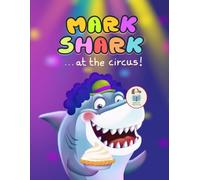 Mark Shark at the Circus! (Mark Shark Adventures)