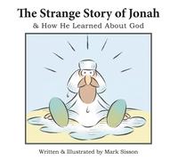 Mark Sisson The Strange Story of Jonah: How He Learned about God Paperback Book Mark Sisson Multicolor