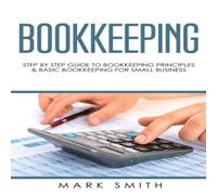Mark Smith Bookkeeping: Step by Step Guide to Bookkeeping Principles Basic in White Mark Smith White