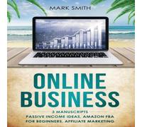 Mark Smith Online Business: 3 Manuscripts - Passive Income Ideas, Amazon FBA in White Mark Smith White
