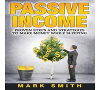 Mark Smith Passive Income: Proven Steps & Strategies to Make Money While Mark Smith Multicolor