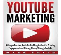 Mark Smith YouTube Marketing: A Comprehensive Guide for Building Authority Mark Smith Multicolor