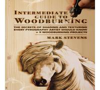 Mark Stevens Intermediate Guide to Woodburning: The Secrets of Shading and Mark Stevens Multicolor