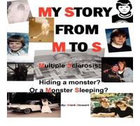 Mark Stewart My Story from M to S: Multiple Sclerosis: Hiding a Monster? or a Mark Stewart Multicolor