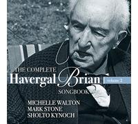 Mark Stone/ Sholto Kynoch - THE COMPLETE HAVERGAL BRIAN SONGBOOK - VOL.2